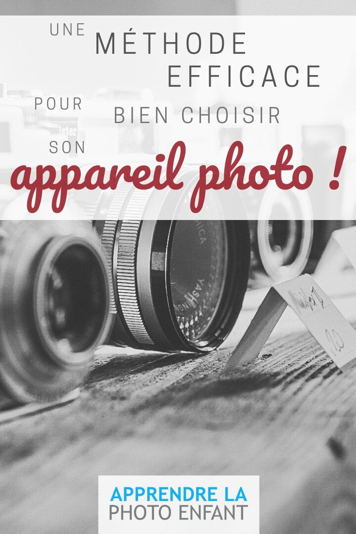 Bien Choisir Son Appareil Photo (Video) - Blog Apprendre La Photo D'enfant