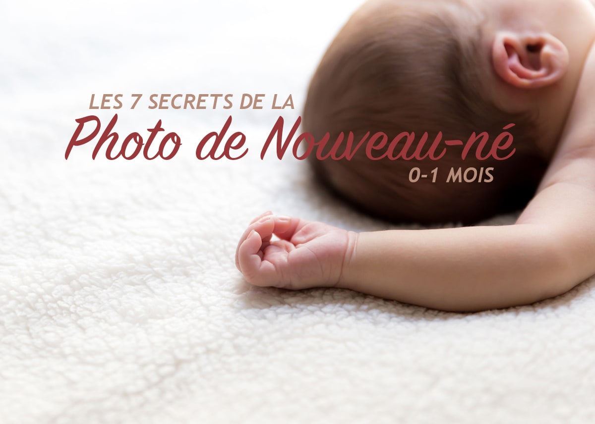 Les 7 Secrets De La Photo De Nouveau Ne 0 1 Mois